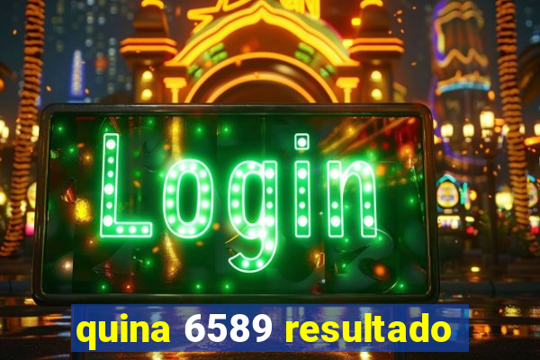 quina 6589 resultado